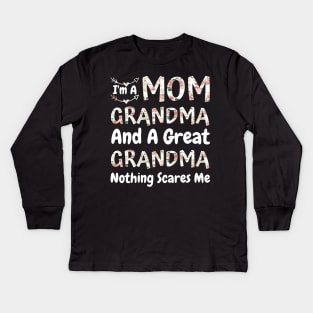 I'm A Mom Grandma And A Great Grandma Nothing Scares Me, Cute Colorful floral Mom Grandma Kids Long Sleeve T-Shirt